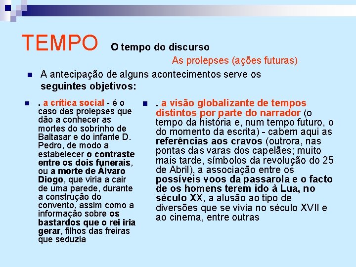 TEMPO n n O tempo do discurso As prolepses (ações futuras) A antecipação de