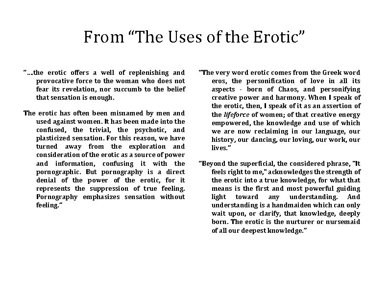 From “The Uses of the Erotic” “…. the erotic offers a well of replenishing