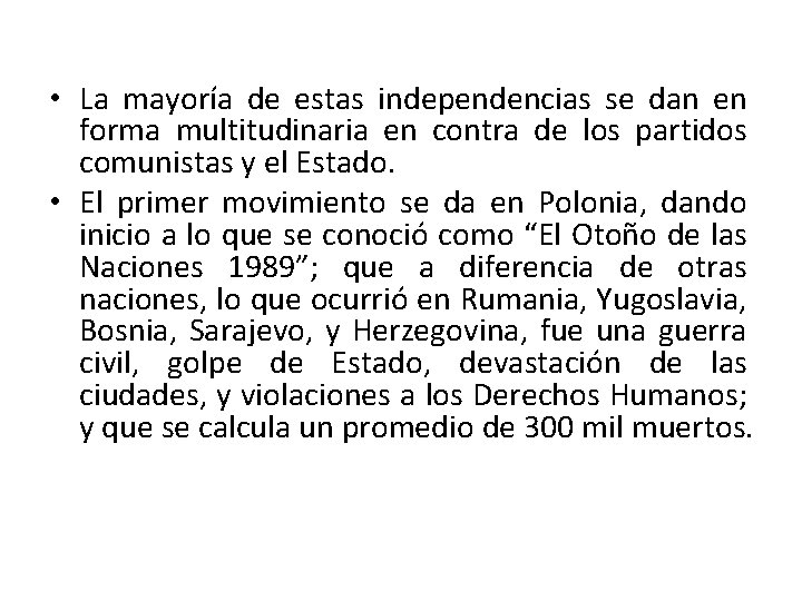  • La mayoría de estas independencias se dan en forma multitudinaria en contra