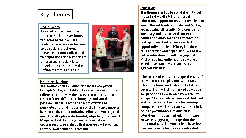 Key Themes Social Class The contrast between two different social classes forms the heart