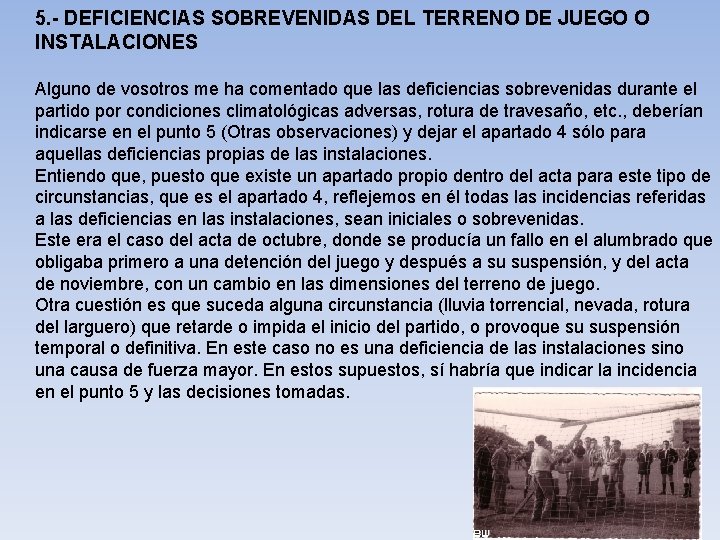 5. - DEFICIENCIAS SOBREVENIDAS DEL TERRENO DE JUEGO O INSTALACIONES Alguno de vosotros me