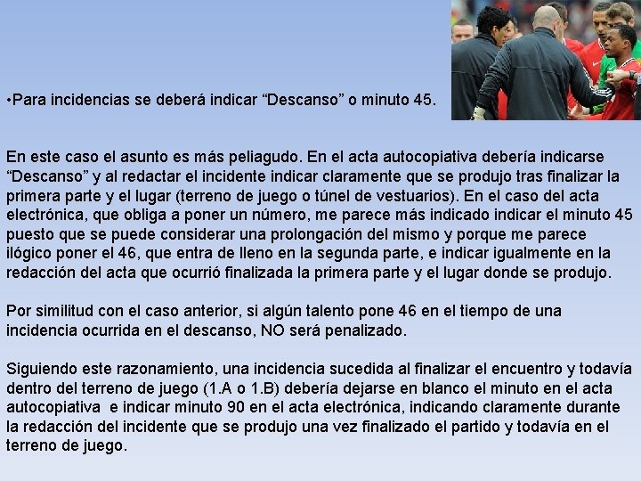 • Para incidencias se deberá indicar “Descanso” o minuto 45. En este caso