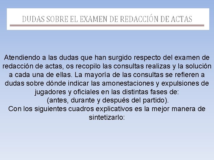 Atendiendo a las dudas que han surgido respecto del examen de redacción de actas,