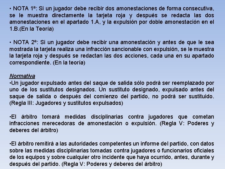  • NOTA 1ª: Si un jugador debe recibir dos amonestaciones de forma consecutiva,