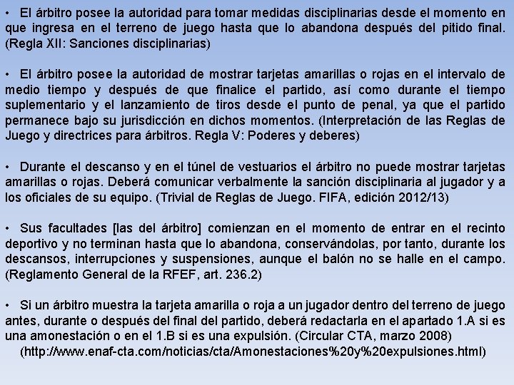  • El árbitro posee la autoridad para tomar medidas disciplinarias desde el momento