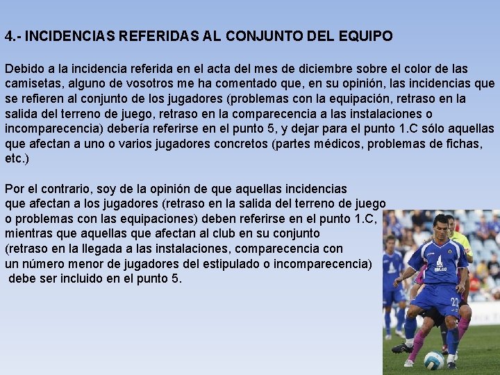 4. - INCIDENCIAS REFERIDAS AL CONJUNTO DEL EQUIPO Debido a la incidencia referida en