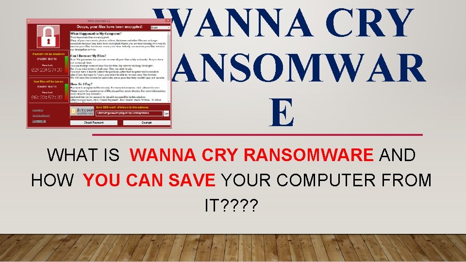WANNA CRY RANSOMWAR E WHAT IS WANNA CRY RANSOMWARE AND HOW YOU CAN SAVE