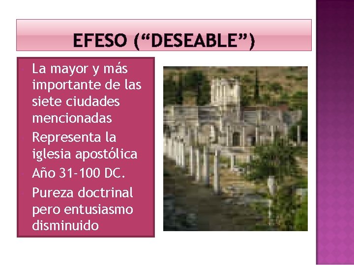 EFESO (“DESEABLE”) La mayor y más importante de las siete ciudades mencionadas Representa la