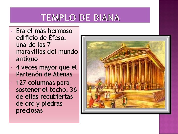 TEMPLO DE DIANA Era el más hermoso edificio de Éfeso, una de las 7