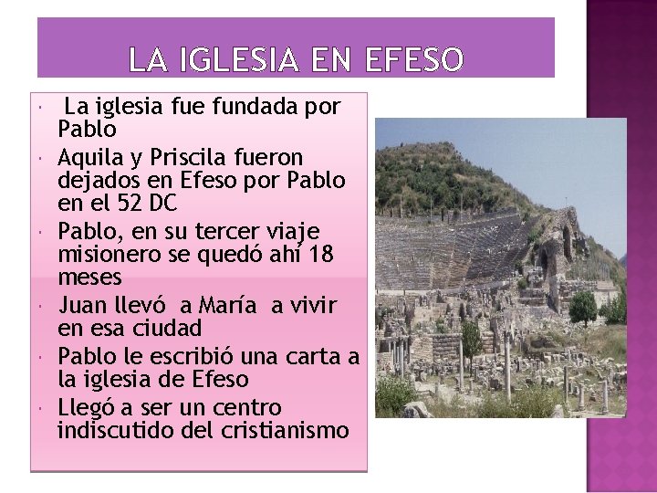 LA IGLESIA EN EFESO La iglesia fue fundada por Pablo Aquila y Priscila fueron