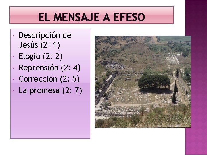 EL MENSAJE A EFESO Descripción de Jesús (2: 1) Elogio (2: 2) Reprensión (2: