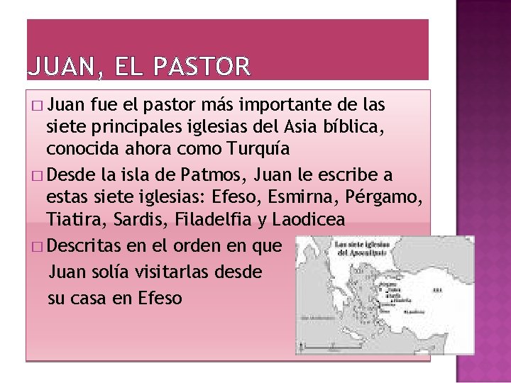 JUAN, EL PASTOR � Juan fue el pastor más importante de las siete principales