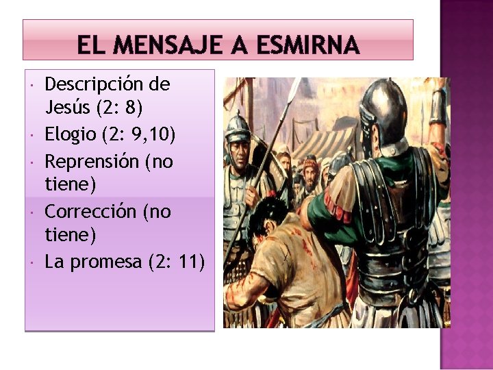 EL MENSAJE A ESMIRNA Descripción de Jesús (2: 8) Elogio (2: 9, 10) Reprensión EL MENSAJE A ESMIRNA Descripción de Jesús (2: 8) Elogio (2: 9, 10) Reprensión