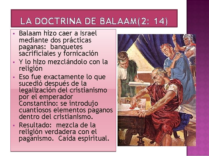 LA DOCTRINA DE BALAAM(2: 14) § § Balaam hizo caer a Israel mediante dos