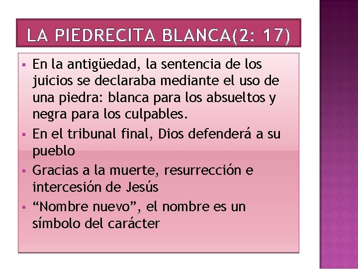 LA PIEDRECITA BLANCA(2: 17) § § En la antigüedad, la sentencia de los juicios