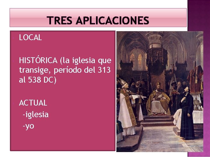 TRES APLICACIONES LOCAL HISTÓRICA (la iglesia que transige, período del 313 al 538 DC)