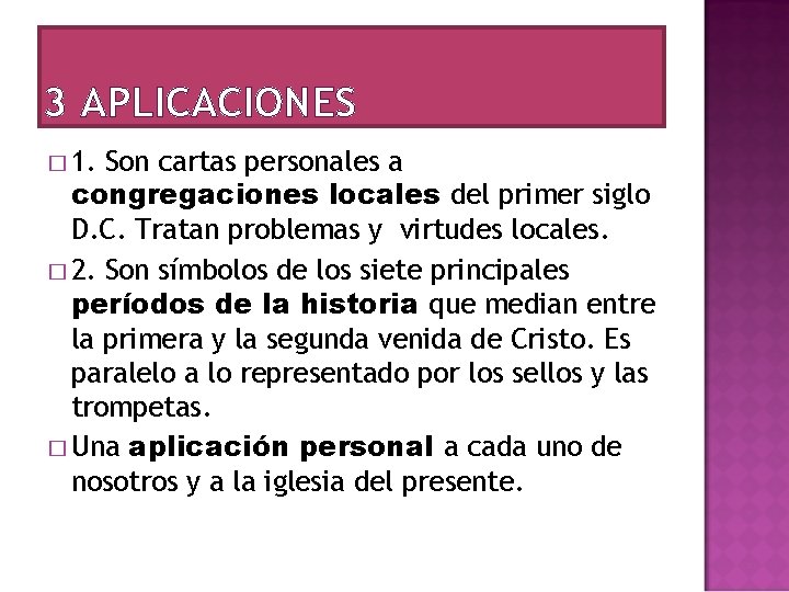 3 APLICACIONES � 1. Son cartas personales a congregaciones locales del primer siglo D. 3 APLICACIONES � 1. Son cartas personales a congregaciones locales del primer siglo D.