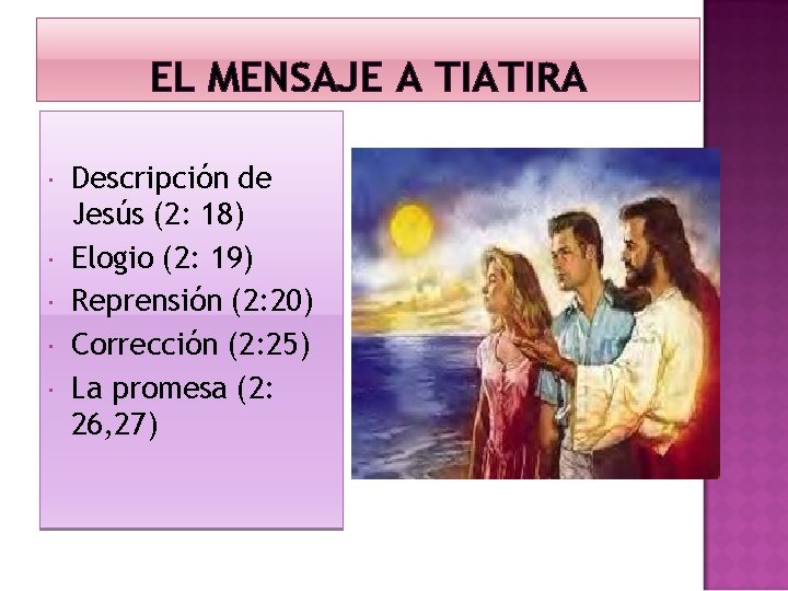 EL MENSAJE A TIATIRA Descripción de Jesús (2: 18) Elogio (2: 19) Reprensión (2: EL MENSAJE A TIATIRA Descripción de Jesús (2: 18) Elogio (2: 19) Reprensión (2: