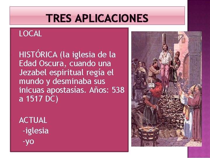 TRES APLICACIONES LOCAL HISTÓRICA (la iglesia de la Edad Oscura, cuando una Jezabel espiritual TRES APLICACIONES LOCAL HISTÓRICA (la iglesia de la Edad Oscura, cuando una Jezabel espiritual