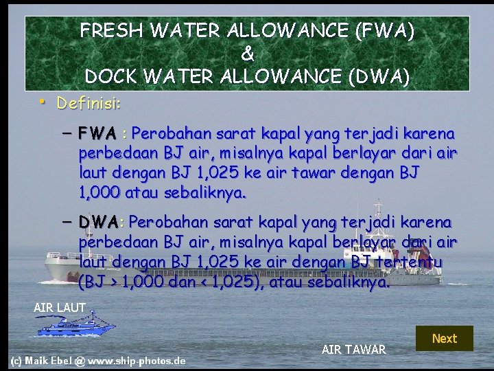 FRESH WATER ALLOWANCE (FWA) & DOCK WATER ALLOWANCE (DWA) • Definisi: – FWA :