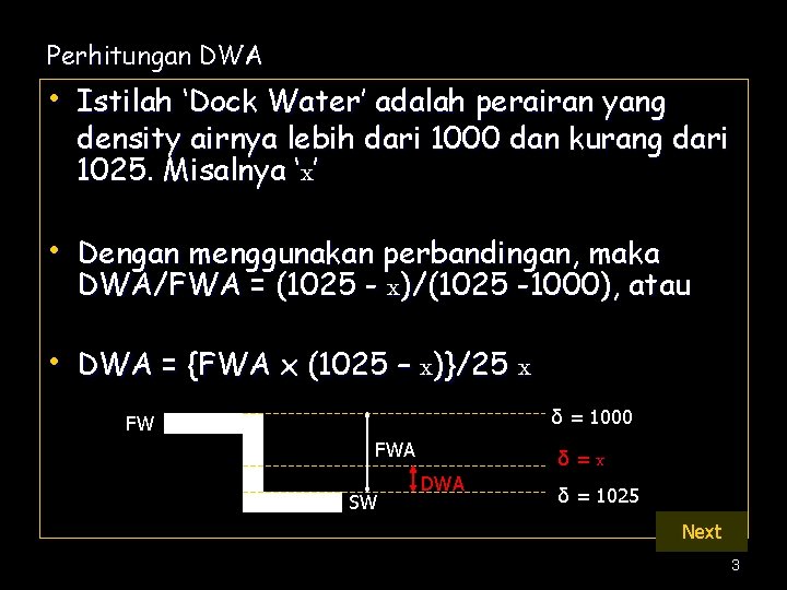 Perhitungan DWA • Istilah ‘Dock Water’ adalah perairan yang density airnya lebih dari 1000