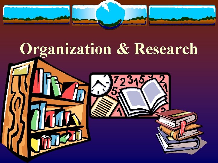 Organization & Research 