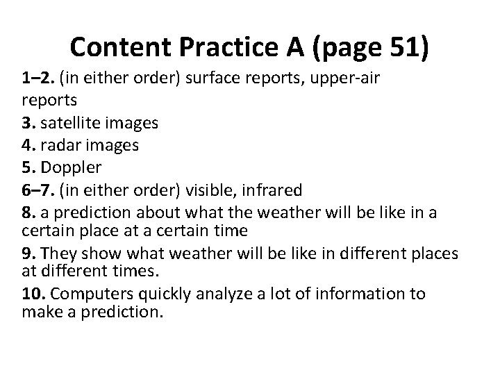 Content Practice A (page 51) 1– 2. (in either order) surface reports, upper-air reports