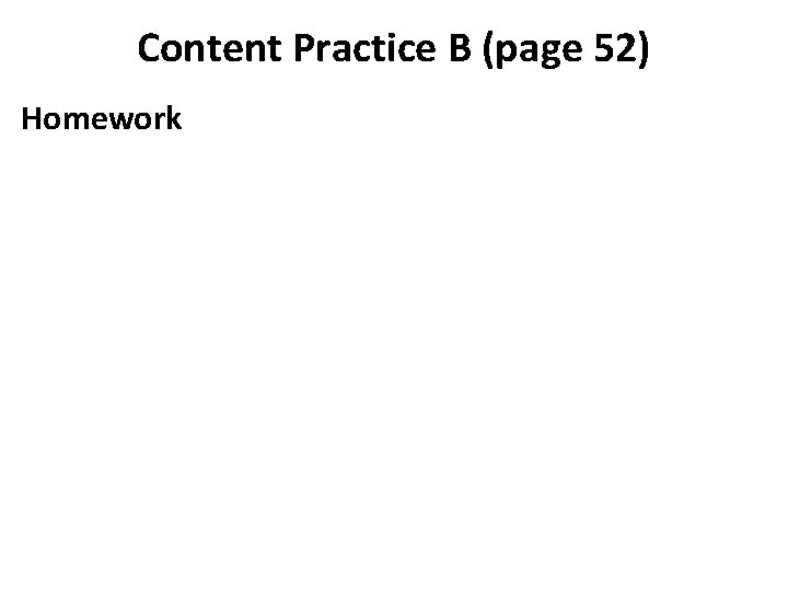 Content Practice B (page 52) Homework 