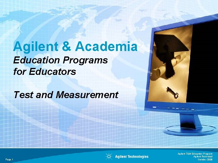 Agilent & Academia Education Programs for Educators Test and Measurement Page 1 Agilent T&M Agilent & Academia Education Programs for Educators Test and Measurement Page 1 Agilent T&M