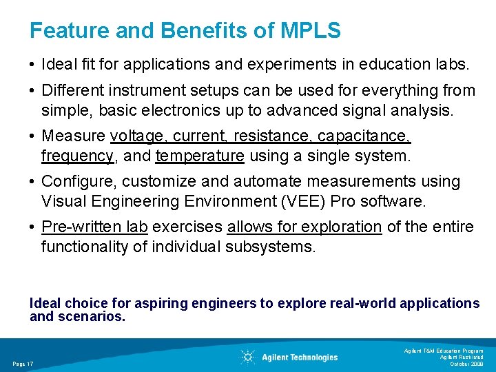 Feature and Benefits of MPLS • Ideal fit for applications and experiments in education Feature and Benefits of MPLS • Ideal fit for applications and experiments in education