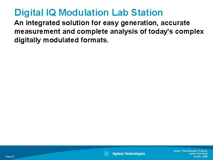 Digital IQ Modulation Lab Station An integrated solution for easy generation, accurate measurement and Digital IQ Modulation Lab Station An integrated solution for easy generation, accurate measurement and