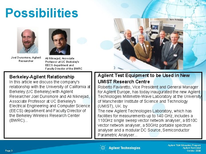 Possibilities Joel Dunsmore, Agilent Researcher Ali Niknejad, Associate Professor at UC Berkeley's EECS department Possibilities Joel Dunsmore, Agilent Researcher Ali Niknejad, Associate Professor at UC Berkeley's EECS department