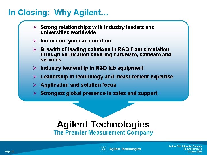In Closing: Why Agilent… Ø Strong relationships with industry leaders and universities worldwide Ø In Closing: Why Agilent… Ø Strong relationships with industry leaders and universities worldwide Ø