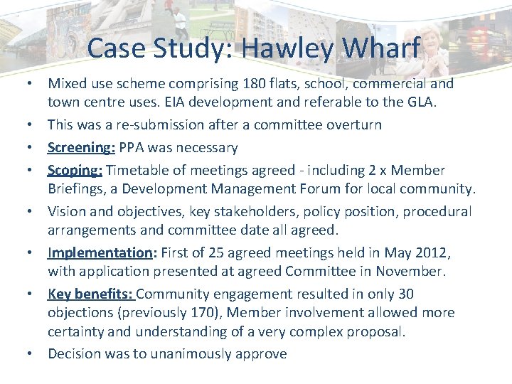 Case Study: Hawley Wharf • Mixed use scheme comprising 180 flats, school, commercial and