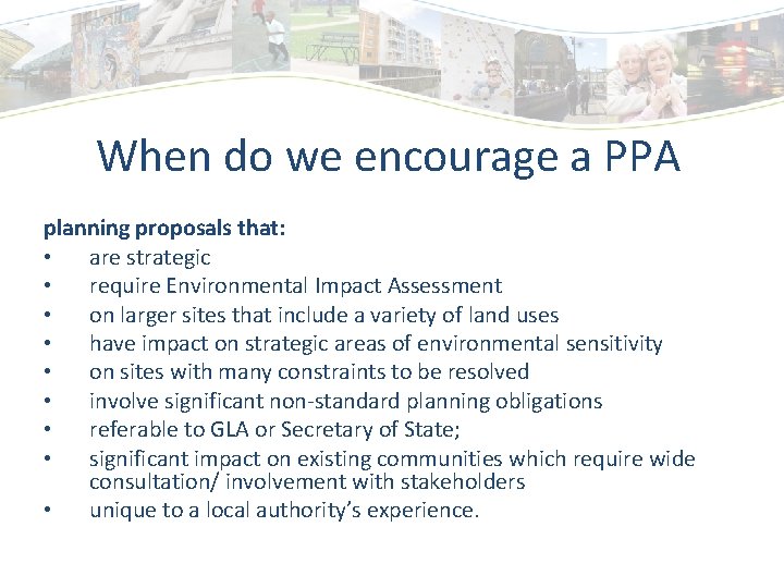When do we encourage a PPA planning proposals that: • are strategic • require