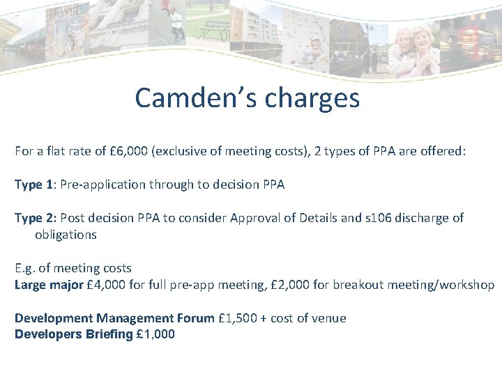 Camden’s charges For a flat rate of £ 6, 000 (exclusive of meeting costs),