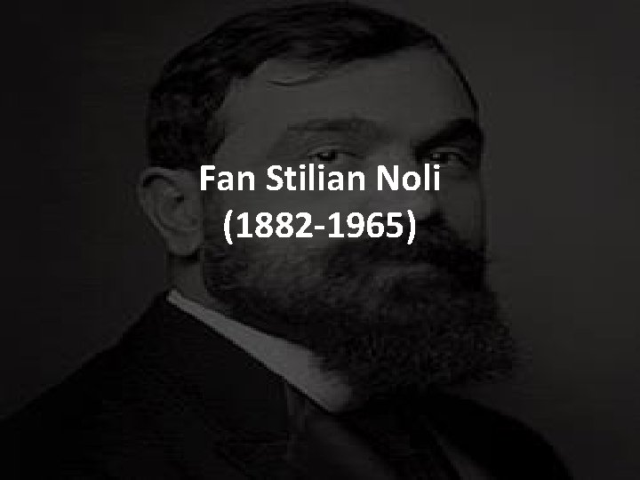 Fan Stilian Noli (1882 -1965) 