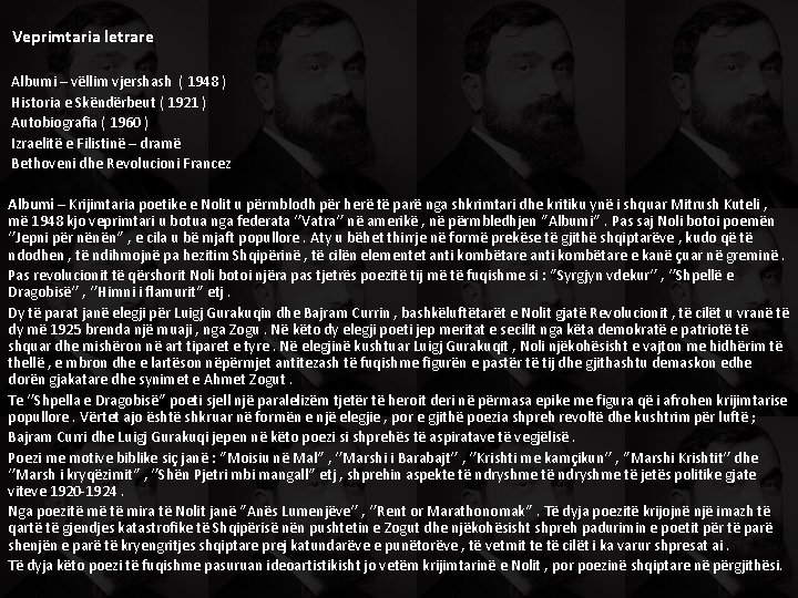 Veprimtaria letrare Albumi – vëllim vjershash ( 1948 ) Historia e Skëndërbeut ( 1921