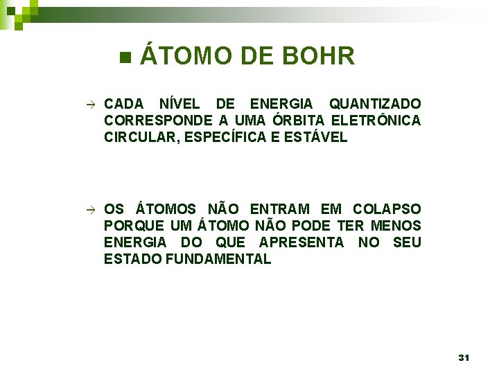 n ÁTOMO DE BOHR à CADA NÍVEL DE ENERGIA QUANTIZADO CORRESPONDE A UMA ÓRBITA