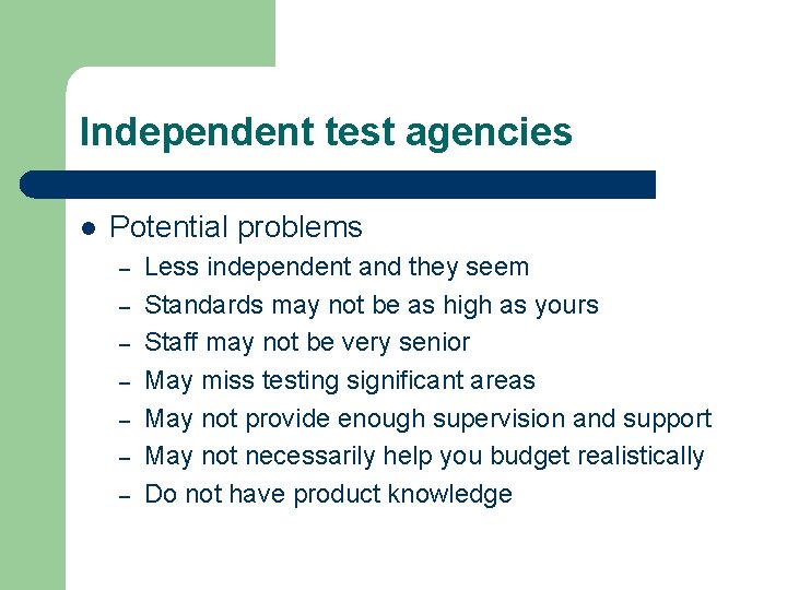 Independent test agencies l Potential problems – – – – Less independent and they