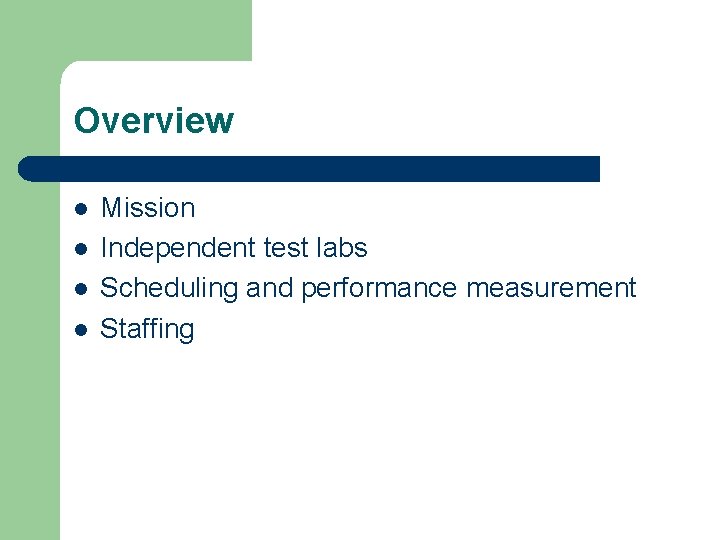 Overview l l Mission Independent test labs Scheduling and performance measurement Staffing 