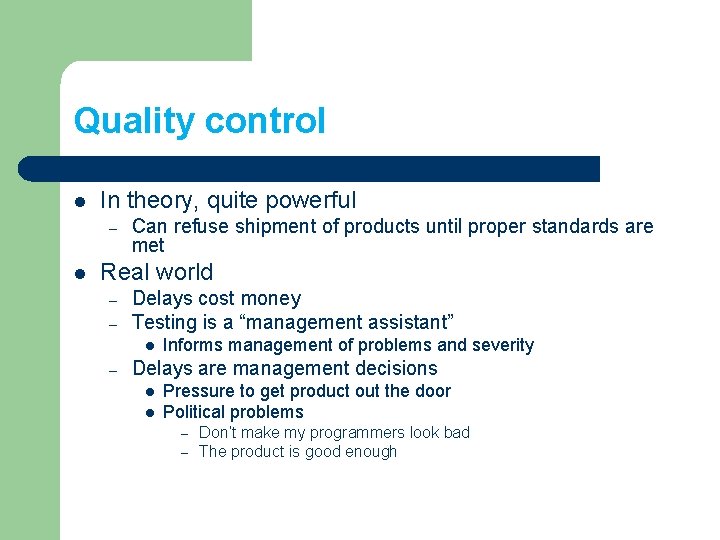 Quality control l In theory, quite powerful – l Can refuse shipment of products