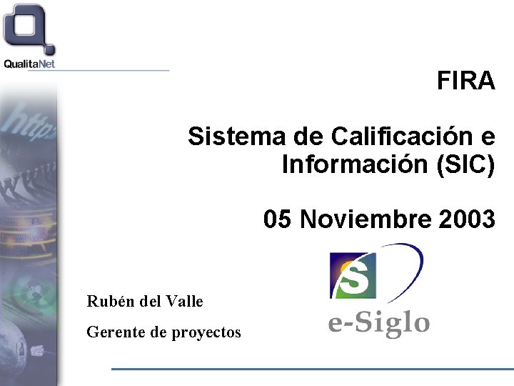 FIRA Sistema de Calificación e Información (SIC) 05 Noviembre 2003 Rubén del Valle Gerente