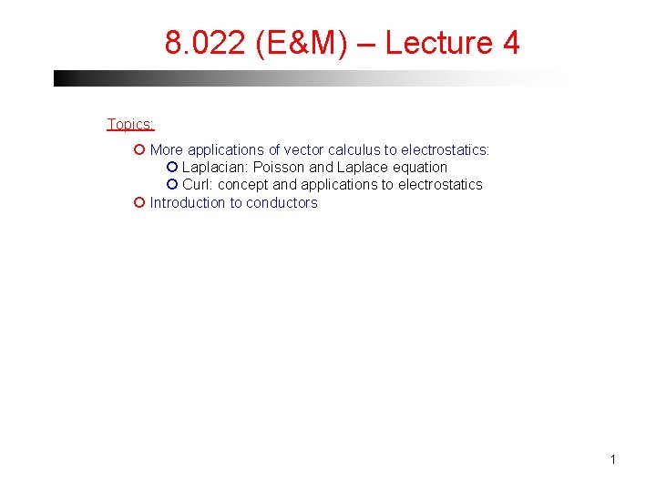 8. 022 (E&M) – Lecture 4 Topics: More applications of vector calculus to electrostatics: