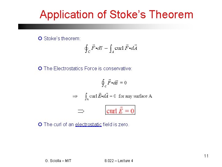 Application of Stoke’s Theorem Stoke’s theorem: The Electrostatics Force is conservative: The curl of