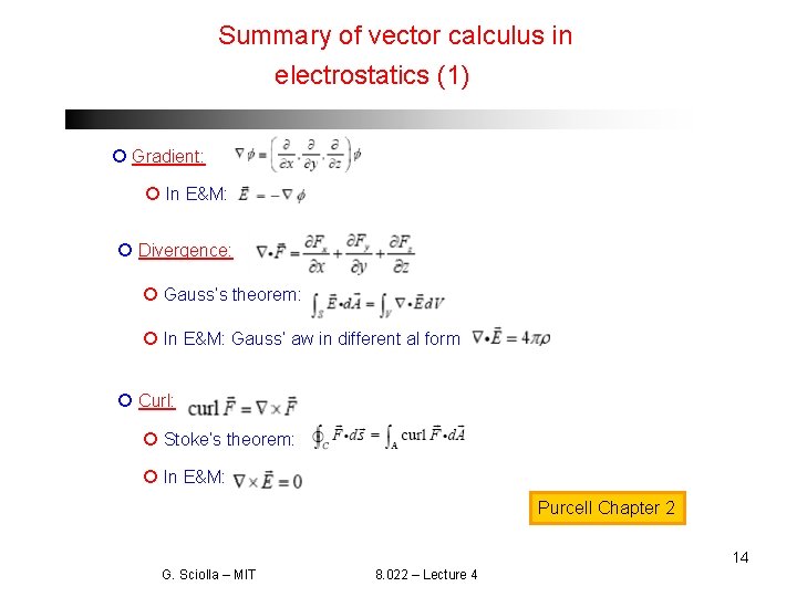 Summary of vector calculus in electrostatics (1) Gradient: In E&M: Divergence: Gauss’s theorem: In
