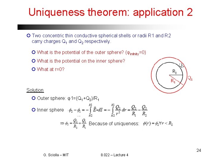 Uniqueness theorem: application 2 Two concentric thin conductive spherical shells or radii R 1