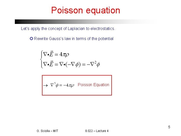 Poisson equation Let’s apply the concept of Laplacian to electrostatics. Rewrite Gauss’s law in
