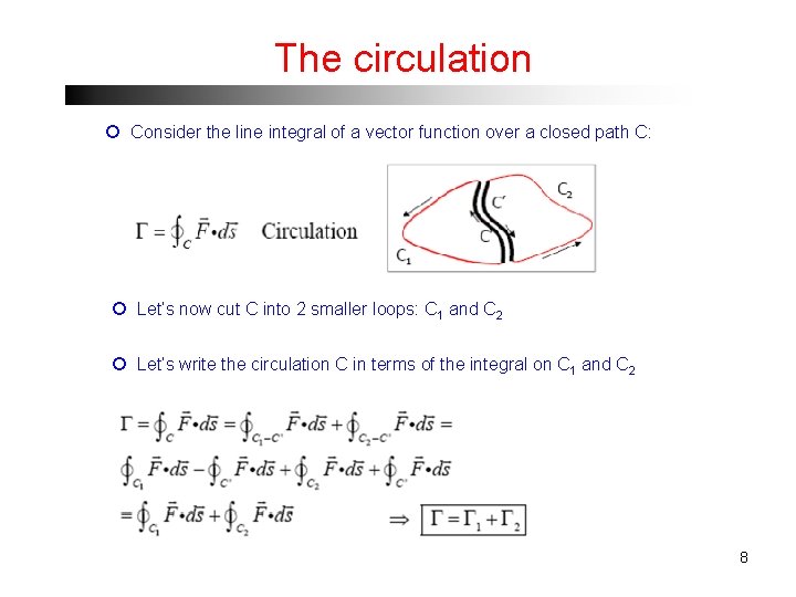 The circulation Consider the line integral of a vector function over a closed path