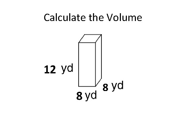 Calculate the Volume 12 8 8 